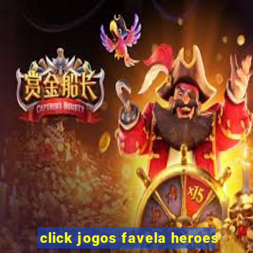 click jogos favela heroes